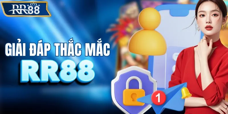 Giải đáp các thắc mắc chung về nhà cái RR88